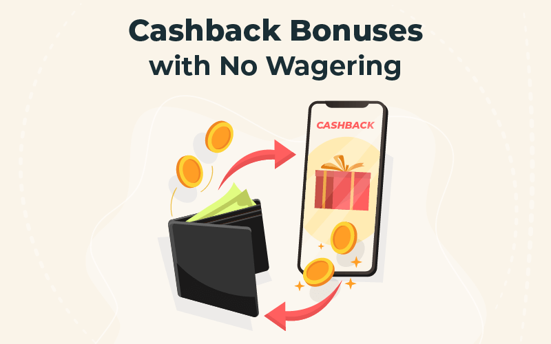 Cashback bonuses with no wagering