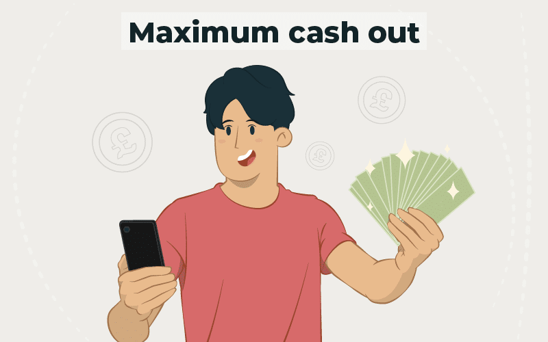 Maximum cash out