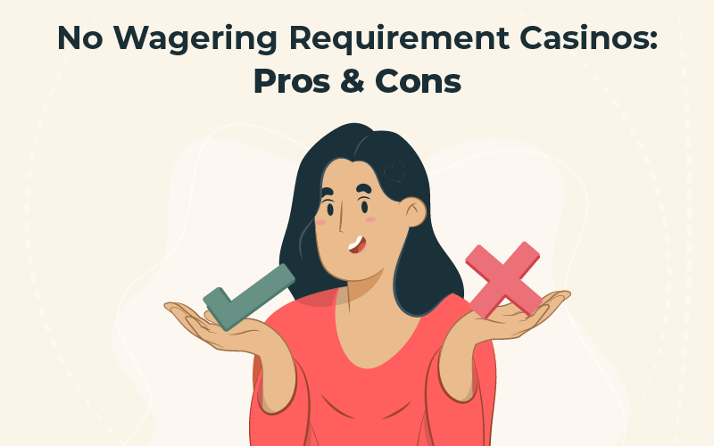 No wagering requirement casinos pros & cons