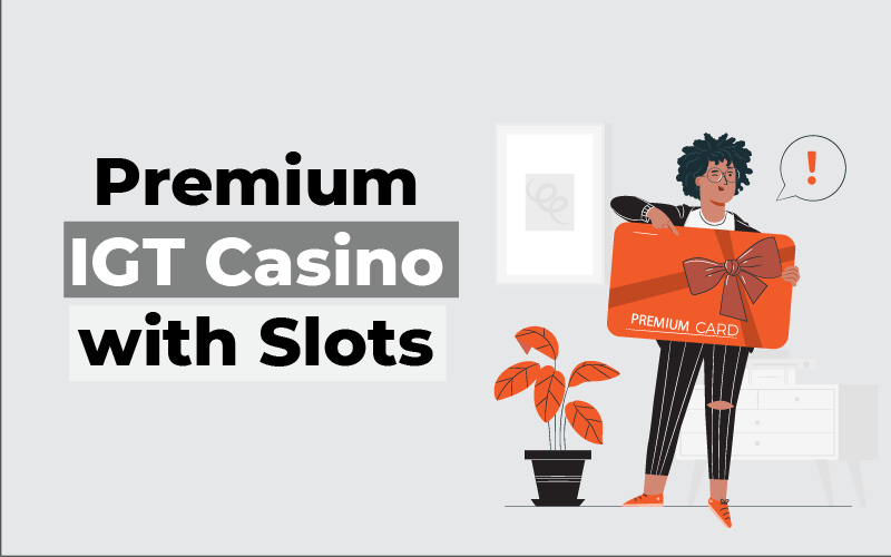 Premium IGT casino with Slots