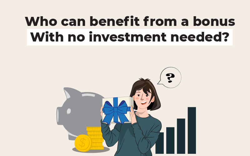 Who can benefit from a bonus with no investment needed