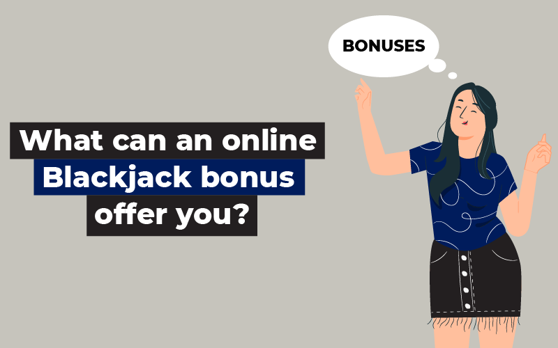 What can an online Blackjack bonus offer you