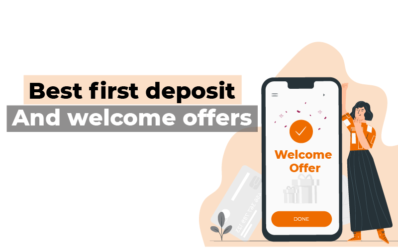 Best first deposit and welcome offers