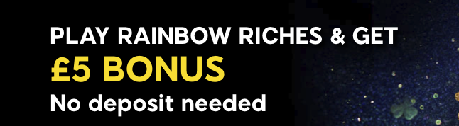 ♛ $5 Rainbow Riches Registration Bonus at 888casino