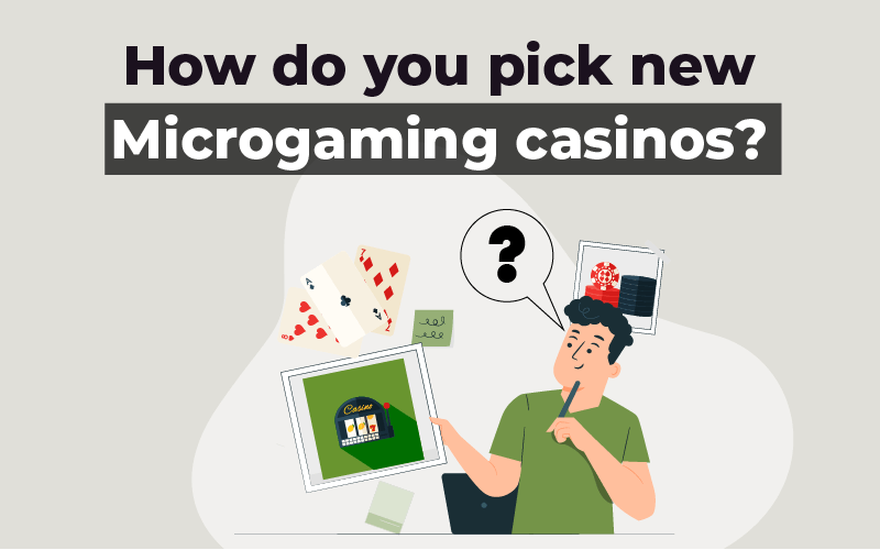 How do you pick new Microgaming casinos
