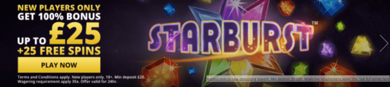 ♛ 100% up to $25 + 25 Bonus Spins on Starburst on First Deposit