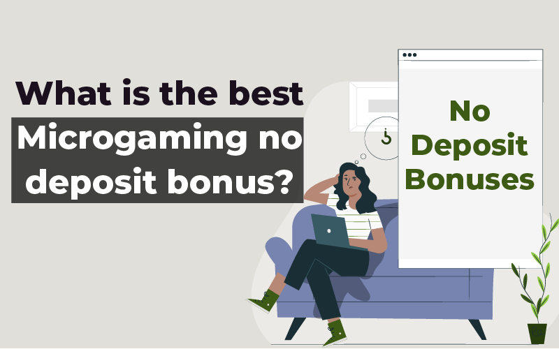 What is the best Microgaming no deposit bonus