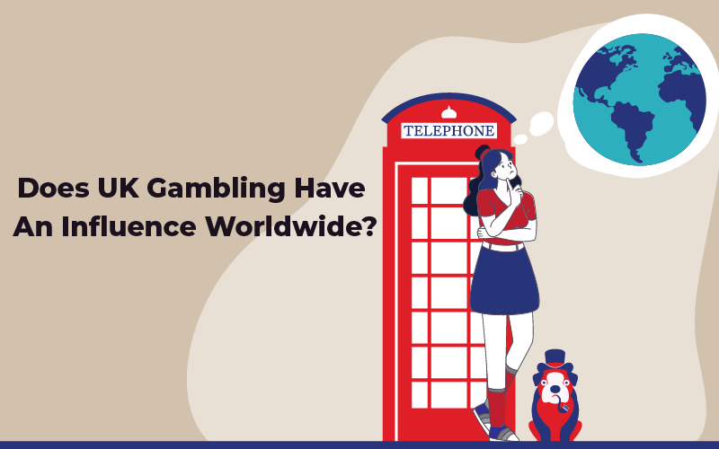 UK gambling influence worldwide gamblers
